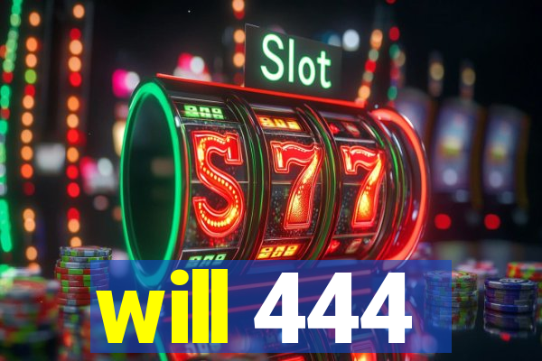 will 444